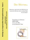 Der Westwall. Erhaltung, gesellschaftliche Akzeptanz und touristische Nutzung eines schweren Erbes für die Zukunft (Tagungsband zum Symposium FORTIS 2005 vom 11.-13. März an der Universität Trier)